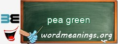 WordMeaning blackboard for pea green